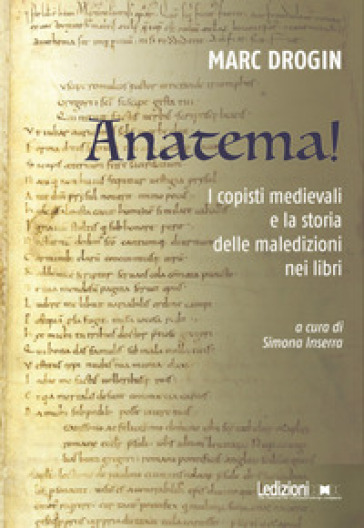 Anatema! I copisti medievali e la storia delle maledizioni nei libri - Marc Drogin