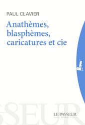 Anathèmes, blasphèmes & Cie - Au-delà des caricatures