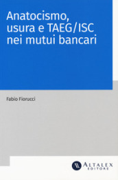 Anatocismo, usura e Taeg/Isc nei mutui bancari