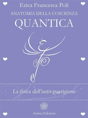 Anatomia della Coscienza Quantica - Erica Francesca Poli