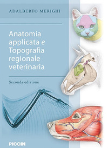 Anatomia applicata e topografia regionale veterinaria - Adalberto Merighi