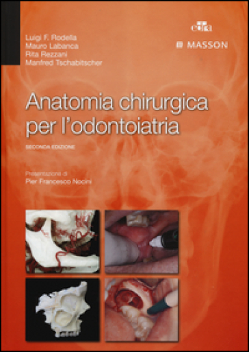 Anatomia chirurgica per l'odontoiatria - Luigi Fabrizio Rodella - Mauro Labanca - Rita Rezzani - Mandfred Tschabitscher
