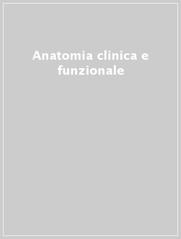 Anatomia clinica e funzionale