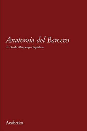 Anatomia del Barocco - Guido Morpurgo Tagliabue