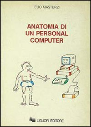 Anatomia di un personal computer - Elio Masturzi