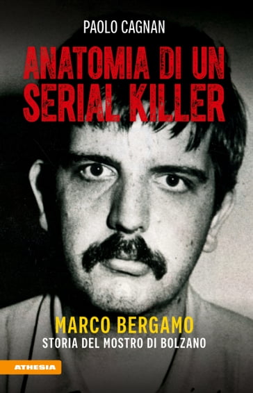 Anatomia di un serial killer - Paolo Cagnan
