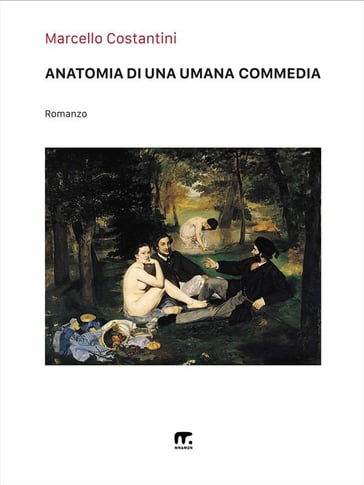 Anatomia di una Umana Commedia - Marcello Costantini