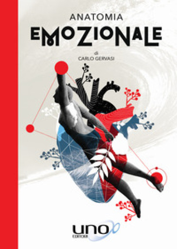 Anatomia emozionale. Ogni parte del tuo corpo rivela un messaggio che aspetta solo di essere compreso - Carlo Gervasi
