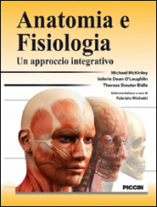 Anatomia e fisiologia. Un approccio integrativo - Michael McKinley, Valerie Dean O'Loughlin, Theresa Stouter Bidle