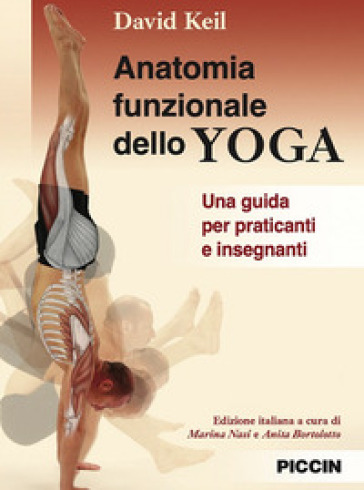 Anatomia funzionale dello yoga. Una guida per praticanti e insegnanti - David Keil