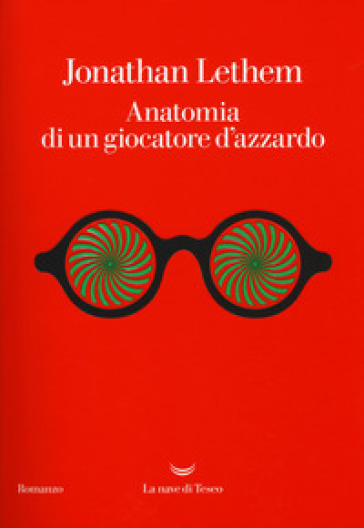 Anatomia di un giocatore d'azzardo - Jonathan Lethem