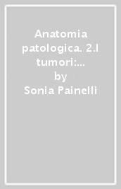 Anatomia patologica. 2.I tumori: apparato urogenitale maschile e femminile