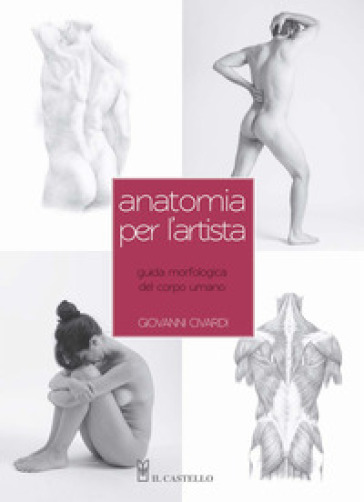 Anatomia per l'artista - Giovanni Civardi