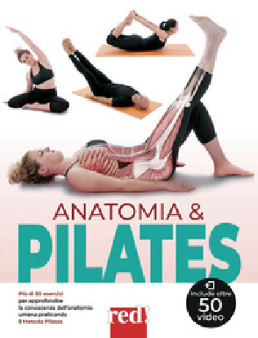 Anatomia & pilates. Più di 50 esercizi per approfondire la conoscenza dell'anatomia umana praticando il Metodo Pilates - Carmen Navarro Perello