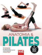 Anatomia & pilates. Più di 50 esercizi per approfondire la conoscenza dell