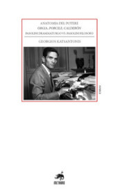 Anatomia del potere. Orgia, Porcile, Calderon. Pasolini drammaturgo vs. Pasolini filosofo