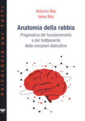 Anatomia della rabbia. Pragmatica del funzionamento e del trattamento delle emozioni distruttive