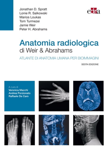 Anatomia radiologica di Weir & Abrahams - Jamie Weir - Jonathan D. Spratt - Lonie R. Salkowski - Marios Loukas - Peter Abrahams - Tom Turmezei
