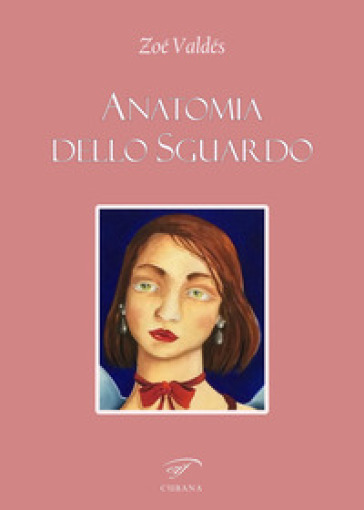 Anatomia dello sguardo. Ediz. multilingue - Zoé Valdés