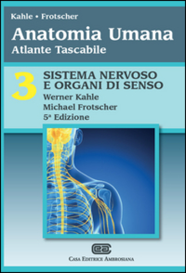 Anatomia umana. Atlante tascabile. 3: Sistema nervoso e organi di