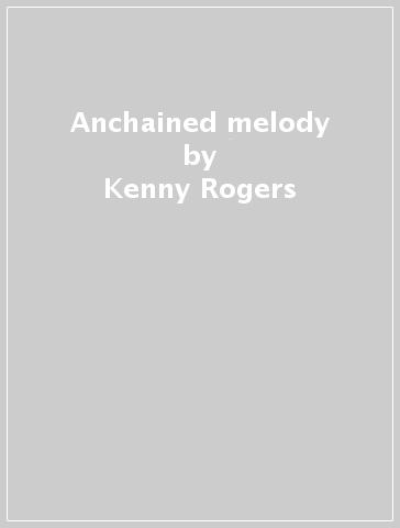 Anchained melody - Kenny Rogers