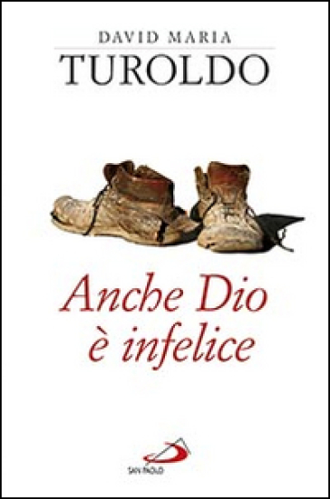 Anche Dio è infelice - David Maria Turoldo