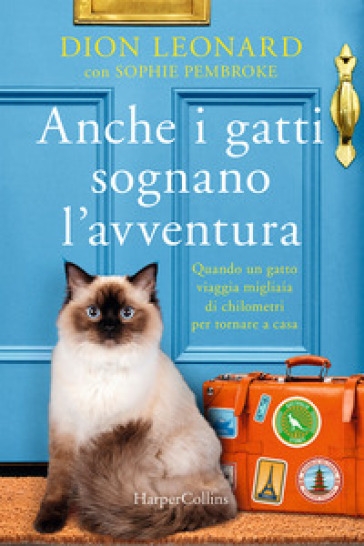 Anche i gatti sognano l'avventura - Dion Leonard - Sophie Pembroke