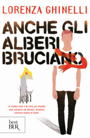 Anche gli alberi bruciano - Lorenza Ghinelli