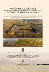 Ancient Arms Race: Antiquity s Largest Fortresses and Sasanian Military Networks of Northern Iran