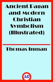 Ancient Pagan and Modern Christian Symbolism (Illustrated)