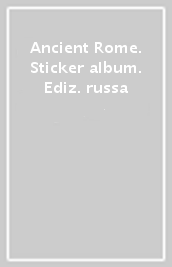 Ancient Rome. Sticker album. Ediz. russa