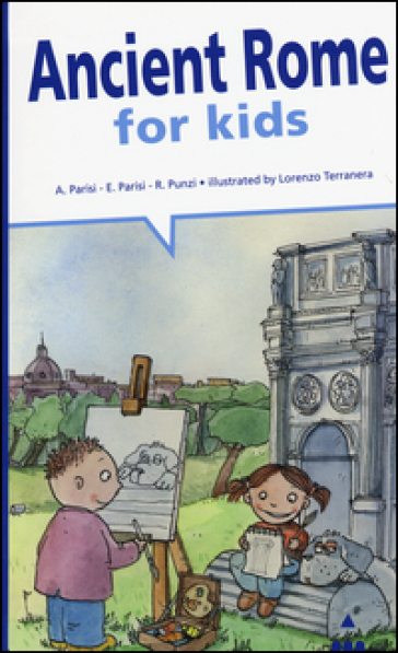 Ancient Rome for kids - Anna Parisi - Elisabetta Parisi - Rosaria Punzi