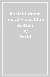 Ancient doom metal - sea blue edition