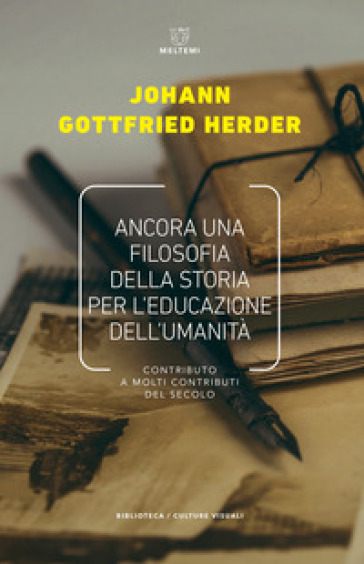 Ancora una filosofia della storia per l'educazione. Contributo a molti contributi del secolo - Johann Gottfried Herder