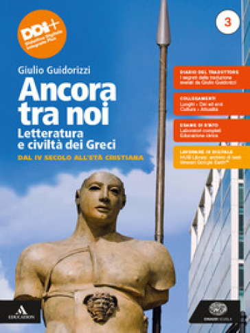 Ancora tra noi. Letteratura e civiltà dei Greci. Per le Scuole superiori. Con e-book. Con espansione online. Vol. 3: Dal IV secolo all'Età cristiana - Giulio Guidorizzi