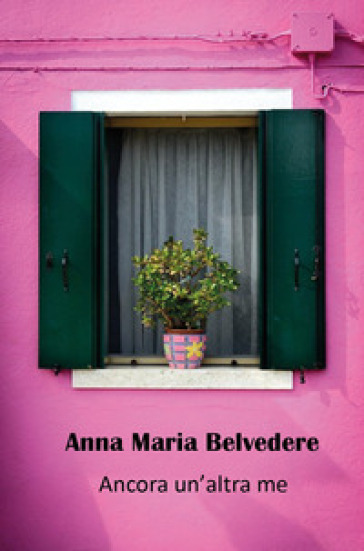Ancora un'altra me - Anna Maria Belvedere