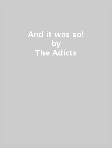 And it was so! - The Adicts