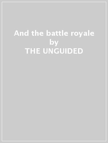 And the battle royale - THE UNGUIDED