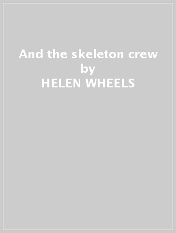 And the skeleton crew - HELEN WHEELS