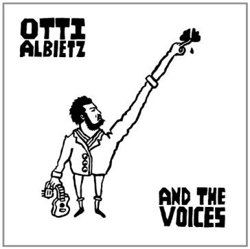 And the voices - OTTI ALBIETZ