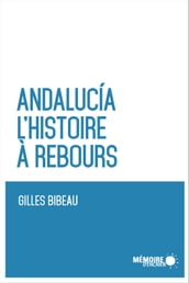 Andalucia. L histoire à rebours