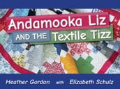 Andamooka Liz and the Textile Tizz