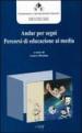 Andar per segni. Percorsi di educazione ai media