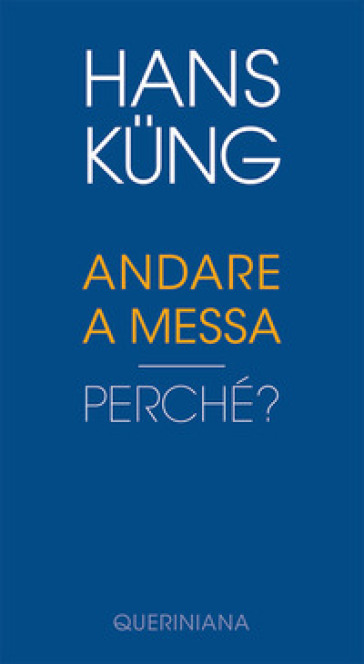 Andare a Messa. Perché? - Hans Kung