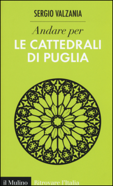 Andare per le cattedrali di Puglia. Ediz. illustrata - Sergio Valzania