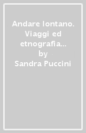 Andare lontano. Viaggi ed etnografia nel secondo Ottocento