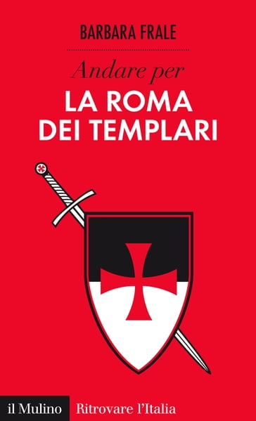 Andare per la Roma dei Templari - Barbara Frale