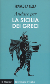 Andare per la Sicilia dei greci