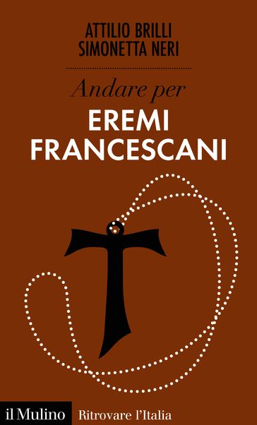 Andare per eremi francescani - Brilli Attilio - Neri Simonetta