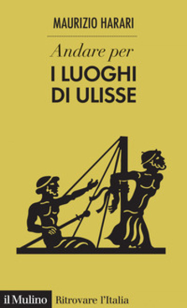 Andare per i luoghi di Ulisse - Maurizio Harari